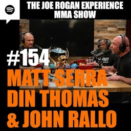 Episode Image for JRE MMA Show #154 with Matt Serra, Din Thomas & John Rallo