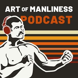 Podcast image for The Art of Manliness