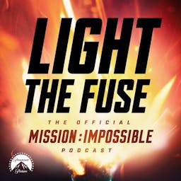 Podcast image for Light The Fuse - The Official Mission: Impossible Podcast