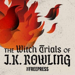 Podcast image for The Witch Trials of J.K. Rowling