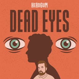 Podcast image for Dead Eyes