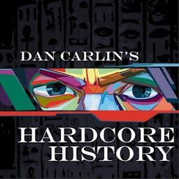 Podcast image for Dan Carlin's Hardcore History
